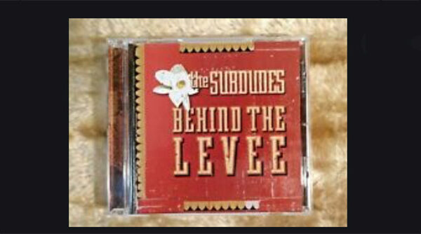 The Subdudes - Behind the Levee