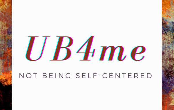 UB4me is not being self-centered.